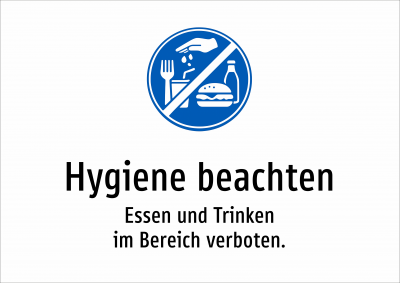 Hygiene beachten - Essen und Trinken im Bereich verboten.