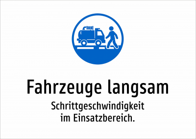 Fahrzeuge langsam - Schrittgeschwindigkeit im Einsatzbereich.