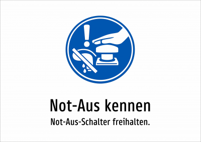 Not-Aus kennen - Not-Aus-Schalter freihalten.