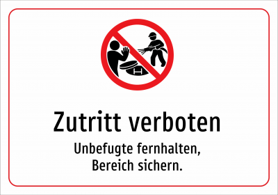 Zutritt verboten - Unbefugte fernhalten, Bereich sichern.