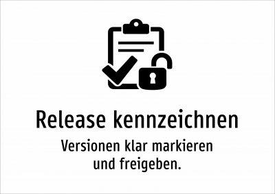 Release kennzeichnen - Versionen klar markieren und freigeben.