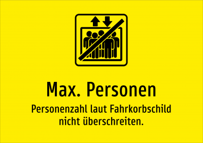 Max. Personen - Personenzahl laut Fahrkorbschild nicht überschreiten.