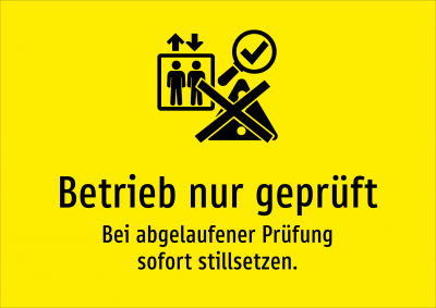 Betrieb nur geprüft - Bei abgelaufener Prüfung sofort stillsetzen.