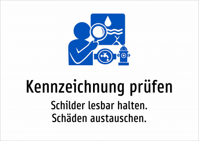 Kennzeichnung prüfen - Schilder lesbar halten. Schäden austauschen.