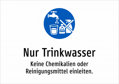 Nur Trinkwasser - Keine Chemikalien oder Reinigungsmittel einleiten.