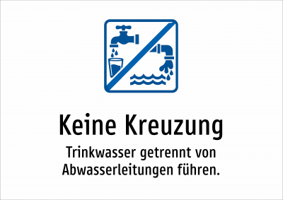 Keine Kreuzung - Trinkwasser getrennt von Abwasserleitungen führen.