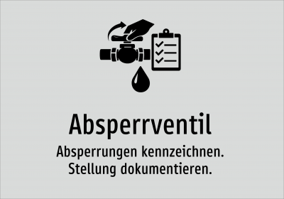 Absperrventil - Absperrungen kennzeichnen. Stellung dokumentieren.