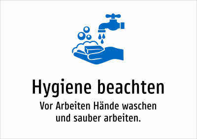 Hygiene beachten - Vor Arbeiten Hände waschen und sauber arbeiten.