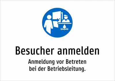 Besucher anmelden - Anmeldung vor Betreten bei der Betriebsleitung.