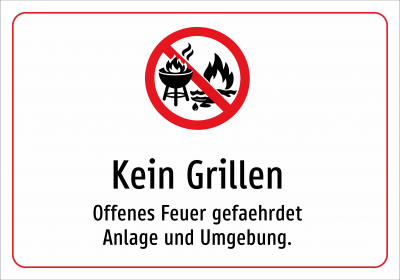 Kein Grillen - Offenes Feuer gefaehrdet Anlage und Umgebung.