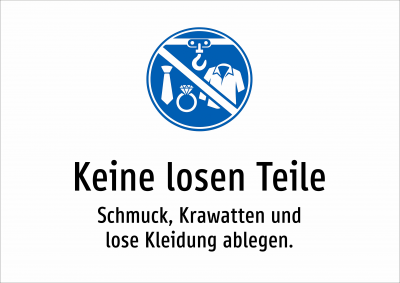 Keine losen Teile - Schmuck, Krawatten und lose Kleidung ablegen.