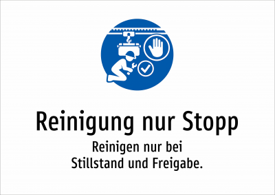 Reinigung nur Stopp - Reinigen nur bei Stillstand und Freigabe.