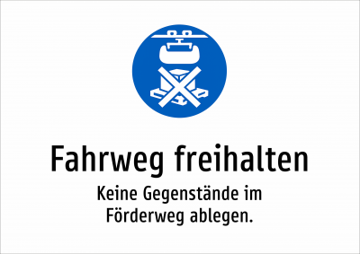 Fahrweg freihalten - Keine Gegenstände im Förderweg ablegen.