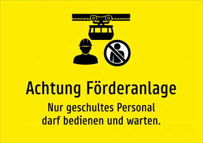 Achtung Förderanlage - Nur geschultes Personal darf bedienen und warten.