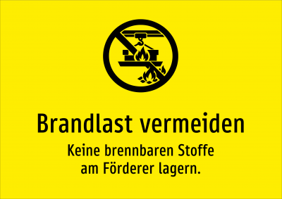 Brandlast vermeiden - Keine brennbaren Stoffe am Förderer lagern.