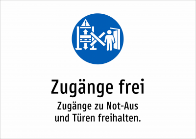 Zugänge frei - Zugänge zu Not-Aus und Türen freihalten.