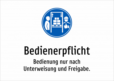 Bedienerpflicht - Bedienung nur nach Unterweisung und Freigabe.