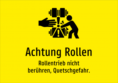 Achtung Rollen - Rollentrieb nicht berühren, Quetschgefahr.
