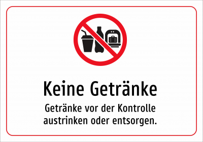 Keine Getränke - Getränke vor der Kontrolle austrinken oder entsorgen.