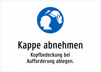 Kappe abnehmen - Kopfbedeckung bei Aufforderung ablegen.