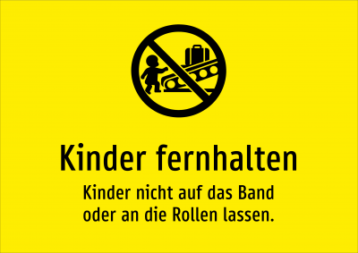Kinder fernhalten - Kinder nicht auf das Band oder an die Rollen lassen.