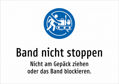 Band nicht stoppen - Nicht am Gepäck ziehen oder das Band blockieren.