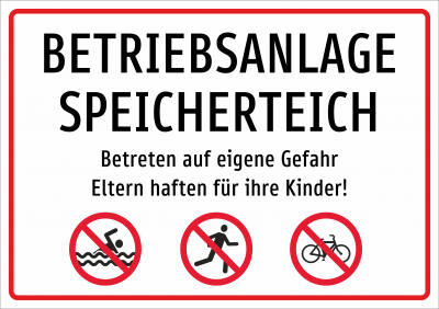 BETRIEBSANLAGE SPEICHERTEICH Betreten auf eigene Gefahr Eltern haften für ihre Kinder! Lebensgefahr