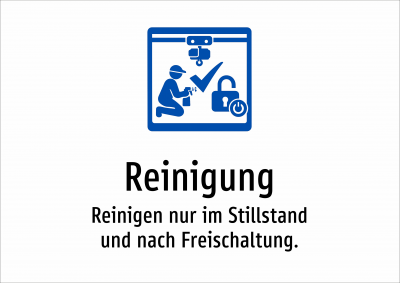 Reinigung - Reinigen nur im Stillstand und nach Freischaltung.