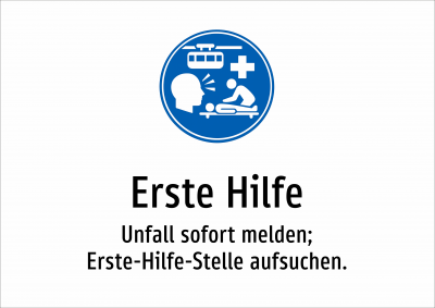 Erste Hilfe - Unfall sofort melden; Erste-Hilfe-Stelle aufsuchen.
