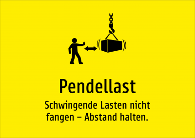 Pendellast - Schwingende Lasten nicht fangen – Abstand halten.