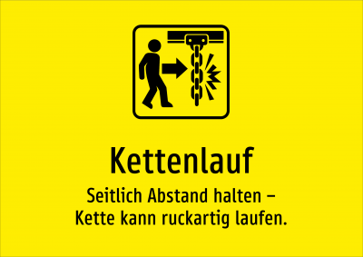 Kettenlauf - Seitlich Abstand halten – Kette kann ruckartig laufen.