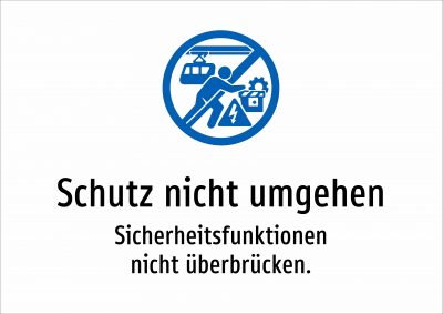 Schutz nicht umgehen - Sicherheitsfunktionen nicht überbrücken.