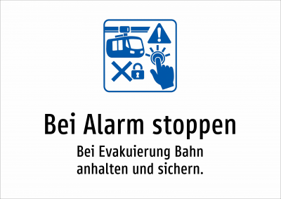 Bei Alarm stoppen - Bei Evakuierung Bahn anhalten und sichern.