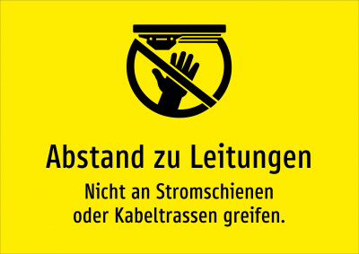 Abstand zu Leitungen - Nicht an Stromschienen oder Kabeltrassen greifen.