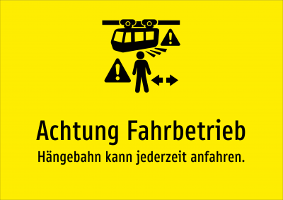 Achtung Fahrbetrieb - Hängebahn kann jederzeit anfahren.