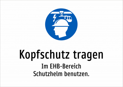 Kopfschutz tragen - Im EHB-Bereich Schutzhelm benutzen.