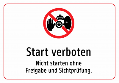 Start verboten - Nicht starten ohne Freigabe und Sichtprüfung.