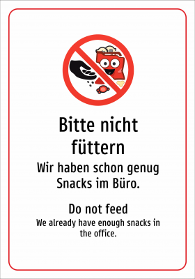 Bitte nicht füttern - Wir haben schon genug Snacks im Büro.