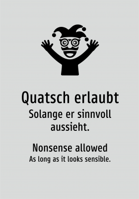 Quatsch erlaubt - Solange er sinnvoll aussieht.