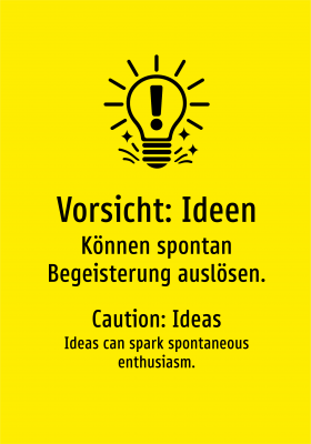 Vorsicht: Ideen - Können spontan Begeisterung auslösen.