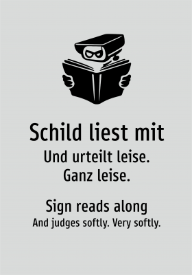 Schild liest mit - Und urteilt leise. Ganz leise.