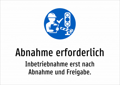 Abnahme erforderlich - Inbetriebnahme erst nach Abnahme und Freigabe.
