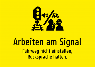 Arbeiten am Signal - Fahrweg nicht einstellen, Rücksprache halten.