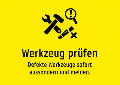 Werkzeug prüfen - Defekte Werkzeuge sofort aussondern und melden.