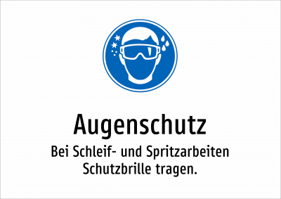 Augenschutz - Bei Schleif- und Spritzarbeiten Schutzbrille tragen.