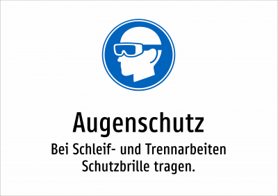 Augenschutz - Bei Schleif- und Trennarbeiten Schutzbrille tragen.