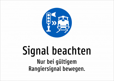 Signal beachten - Nur bei gültigem Rangiersignal bewegen.