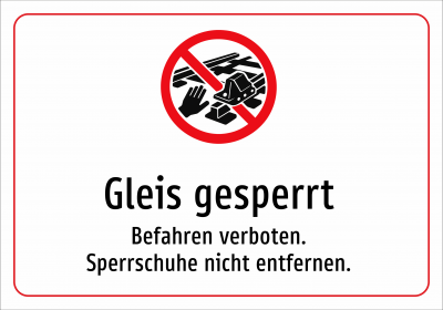 Gleis gesperrt - Befahren verboten. Sperrschuhe nicht entfernen.
