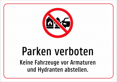 Parken verboten - Keine Fahrzeuge vor Armaturen und Hydranten abstellen.