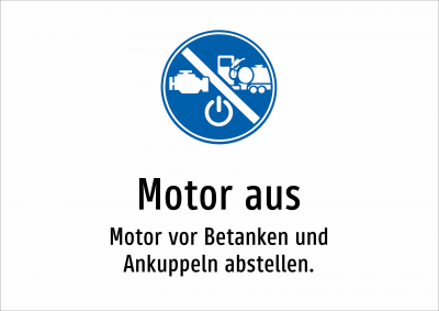 Motor aus - Motor vor Betanken und Ankuppeln abstellen.